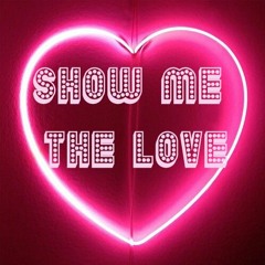 Show Me The Love [FREE DOWNLOAD!]