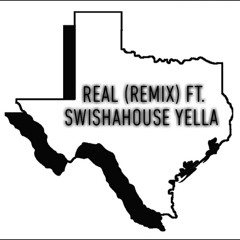 REAL (Remix) Ft. SwishaHouse Yella (prod. by LDC1)