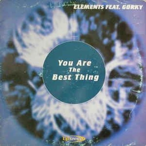 Elements Feat  Gorky  - You Are The Best Thing