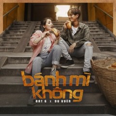 BÁNH MÌ KHÔNG - Đạt G ft DuUyên