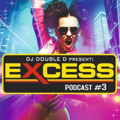 Double D Present - Excess Podcast #03