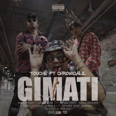 Touché - GiMati ft. ChronicalZ