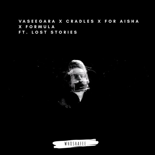 Vaseegara X Cradles X For Aisha X Formula Ft. Lost Stories (Whoshafee Smashup)