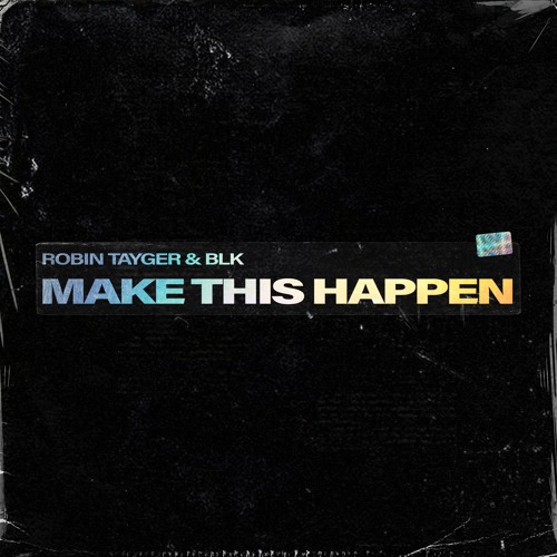 Robin Tayger & BLK - Make This Happen