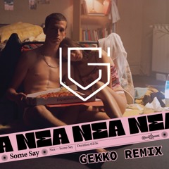 Nea - Some Say (Gekko Remix) [Free Download]