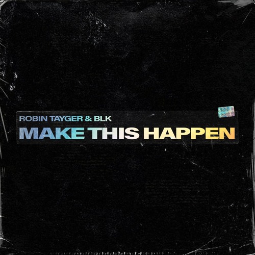 Robin Tayger & BLK - Make This Happen