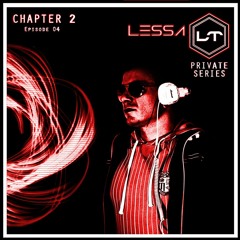 Lessa - CHAPTER 2 - LT Private Series Episode 04 (12. 12. 2019)