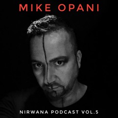 [Techno] - MIKE OPANI - Nirwana Podcast Vol.5