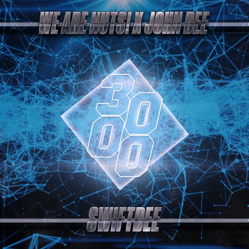 We Are Nuts! X John Dee - Swiftdee