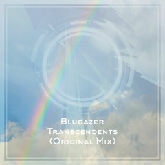 Blugazer - Transcendents (Original Mix) [PREVIEW]