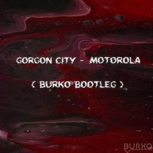 Presents - Burko - Motorola  (Gorgon City)