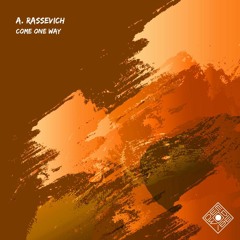 A. Rassevich - Come One Way (Original Mix)