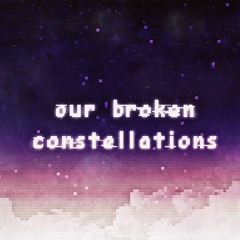 our broken constellations