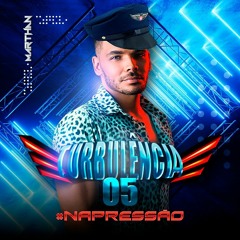 DJ MARTHAN -TURBULÊNCIA 5 #NAPRESSÃO - LIVE SETMIX