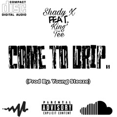 Come To Drip (Prod By Young Steeze)