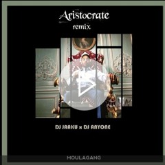 DJ JAAKU X DJ ANYONE Remix ARISTOCRATE (MoulaGang)