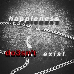 Happine$s Do3sn't Ex!st prod Gadlow