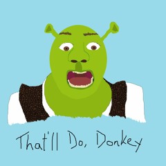 That'll Do, Donkey