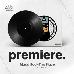 PREMIERE: Madd Rod - This Place (Original Mix) [Inner Shah Records]