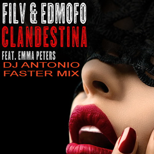 Stream FILV, Edmofo - Clandestina (Dj Antonio faster Mix) by Dj Antonio |  Listen online for free on SoundCloud