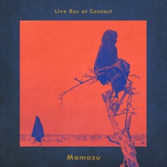 PODCAST #19 : Mamazu - Live Rec at Contact. Dec 2019