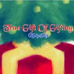 True Gift Of Gifting (Foozogz XMasMix)