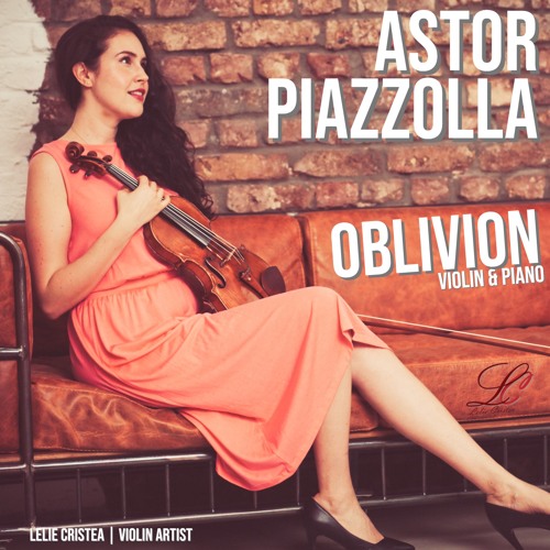 Stream Astor Piazzolla | Oblivion - Violin & Piano by Lelie Cristea | Violin  Artist | Listen online for free on SoundCloud