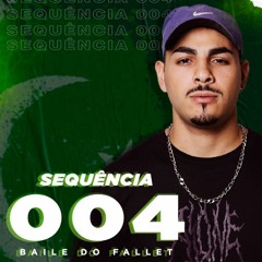 SEQUENCIA 004 DO BAILE DO FALLET (( DJ IGOR SANTOS ))