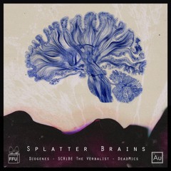 Splatter Brains - Get Spilt (SCRiBE The Verbalist, Deadmics & Diogenes)