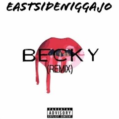 EastSideNiggaJo - Becky (Remix)