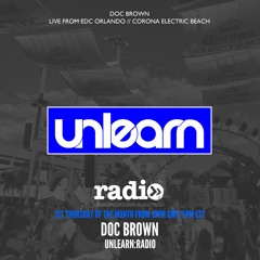 Doc Brown // Unlearn:Radio #106 (Live From EDC Orlando)