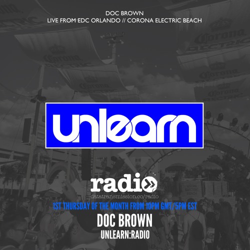 Doc Brown // Unlearn:Radio #106 (Live From EDC Orlando)