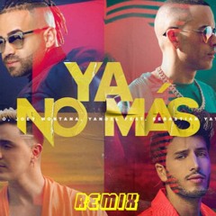 Ya No Mas- Nacho , Yandel , Joey Montana Ft Sebastian Yatra (Remix)