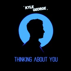 Kyle George - Thinking About You (Free Download)