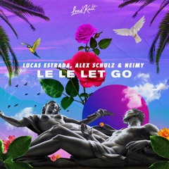 Lucas Estrada, Alex Schulz, NEIMY - Le Le Let Go