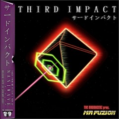 THIRD IMPACT - The Broducerz pres. Mr Fuzion || N A N I W A V E
