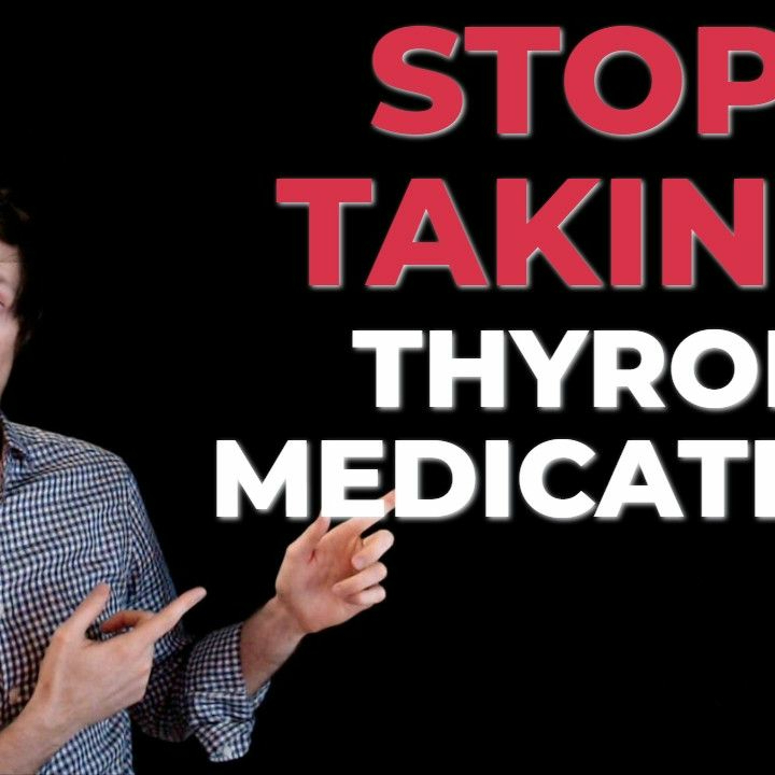 Stopping thyroid medication - is it safe or possible?
