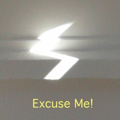 Exuse Me!
