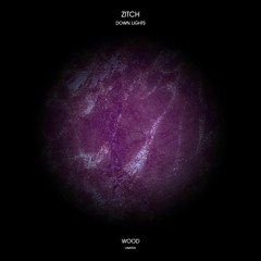 PREMIERE : Zitch - Down Lights (Original Mix) [Wood Limited]