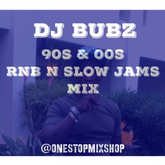 Dj Bubz- 90s & 00s RnB/Slow Jams Mix