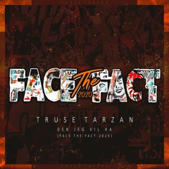 DEN JEG VIL HA (Face The Fact 2020) - Truse Tarzan