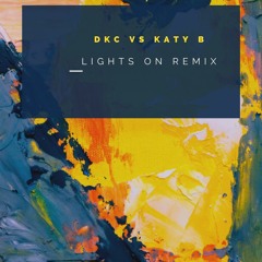 DKC Vs Katy B - LIGHTS ON UKG REMIX