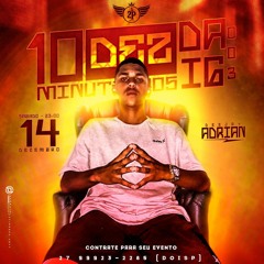 10 MINUTINHOS 003 DA IG ( DJ ADRIAN )