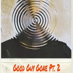 Good Guy Gone Pt. 2 (Prod. by DillyGotItBumpin)