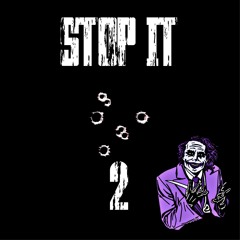 STOP IT 2