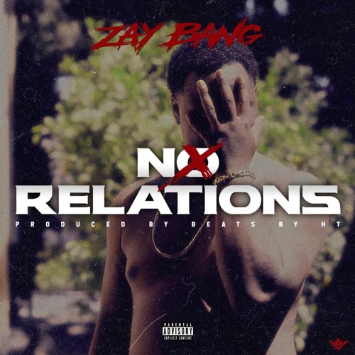 ZayBang - No Relations (Prod. Beats By HT) [Thizzler]