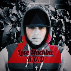 LOVE MACHINE - R.O.D