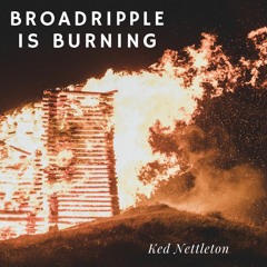 Broadripple Is Burning (Margot and the Nuclear So and So's Cover)