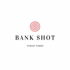 BANK SHOT