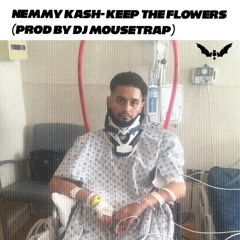 Keep The Flowers (Prod. By DJ Mousetrap)